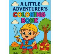 A Little Adventurer’s Coloring Book: Fantasy Creatures, Knights, and Magical Quests - Fun Single-Sided Colouring Pages for Kids Ages 4-8