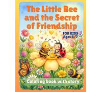 A Little Bee and the Secret of Friendship: Colouring book with story (A Gentle Collection of Children’s Stories About Emotions, Kindness and Growing Hearts)