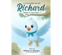A Little Bird Called 'Richard': (Based on a True Story)
