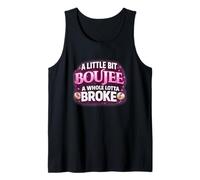 A Little bit Boujee A Whole Lotta Broke - Cita Divertida Camiseta sin Mangas