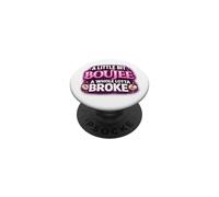 A Little bit Boujee A Whole Lotta Broke - Cita Divertida PopSockets PopGrip Adhesivo