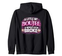 A Little bit Boujee A Whole Lotta Broke - Cita Divertida Sudadera con Capucha