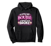 A Little bit Boujee A Whole Lotta Broke - Cita Divertida Sudadera con Capucha