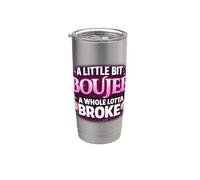 A Little Bit Boujee A Whole Lotta Broke - Cita divertida Vaso térmico de acero inoxidable de doble pared