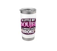 A Little Bit Boujee A Whole Lotta Broke - Cita divertida Vaso térmico de acero inoxidable de doble pared