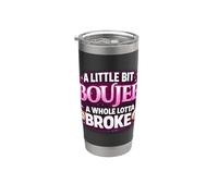 A Little Bit Boujee A Whole Lotta Broke - Cita divertida Vaso térmico de acero inoxidable de doble pared