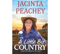 A Little Bit Country: A Small-Town Second-Chance Romance (From the Outback to the Sea)