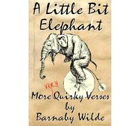 A Little Bit Elephant: More Quirky Verse