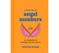 A Little Bit of Angel Numbers: An Introduction to Messages from the Universe (Little Bit Series)