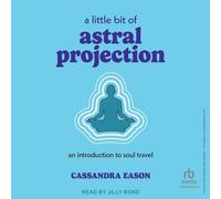 A Little Bit of Astral Projection: An Introduction to Soul Travel