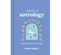 A Little Bit of Astrology: An Introduction to the Zodiac (Little Bit Series)