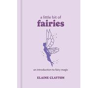 A Little Bit of Fairies: An Introduction to Fairy Magic: 12