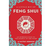 A Little Bit of Feng Shui: An Introduction to the Energy of the Home (Little Bit Series)