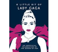 A Little Bit of Lady Gaga: An Unofficial Celebration of the Queen of Pop