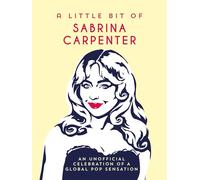 A Little Bit of Sabrina Carpenter: An Unofficial Celebration of a Global Pop Sensation