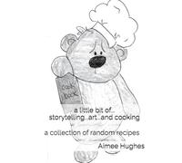 a little bit of...storytelling...art...and cooking: a collection of random recipes