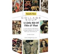 A Little Bit Of This & That: A mini book of 80 fancy collage papers to cut up, tear up, and stick on (Collage Soup)