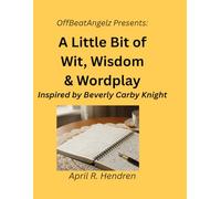 A Little Bit of Wit, Wisdom & Wordplay: Inspired by Beverly Carby Knight