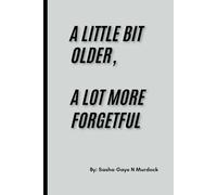 A Little Bit Older, A Lot More Forgetful: A Humorous Journal for Forgetful Minds and Big Personalities