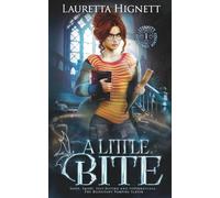 A Little Bite: Sassy, Smart, Self-Hating and Supernatural: The Reluctant Vampire Slayer (The Eternity College Chronicles)