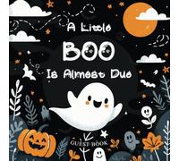 A Little Boo Is Almost Due Guest Book: Baby Shower Sign-In with Wishes, Advice, Photo Space, and Gift Log | Enchanted Ghost and Moonlit Pumpkin Design