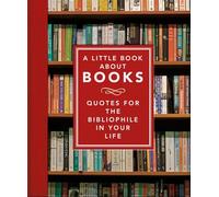 A Little Book About Books: Quotes for the Bibliophile in Your Life: 6 (The Little Book of...): 5