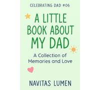 A Little Book About My Dad; Celebrating Dad #06: Little Notes and Big Love for Fathers