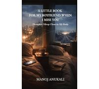 A Little Book for My Boyfriend When I Miss You: Thoughts I Keep Close to My Body (The Little Books of Us)