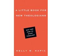 A Little Book for New Theologians: Why and How to Study Theology (Little Books)
