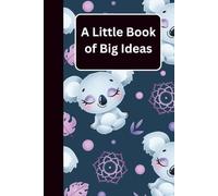 A Little Book of Big Ideas: A Place for Dreams, Plans, Notes, and Brilliant Thoughts