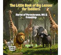 A Little Book of Big Lessons for Toddlers: Stories of Perseverance, Wit and Friendship