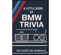 A Little Book of BMW Trivia: 50 tales of Bavarian brilliance and blunders