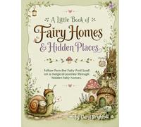 A Little Book of Fairy Homes & Hidden Places: Step into a magical woodland where every tiny door leads to a new adventure! (Fairy Craft Series)