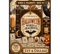 A Little Book of Halloween Words & Fragments: Vintage Cut-Apart Elements for Junk Journals, Scrapbooks, Collage, Mixed Media & Paper Crafts