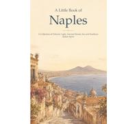 A Little Book of Naples: A Collection of Volcanic Light, Ancient Streets, Sea and Southern Italian Spirit: 21