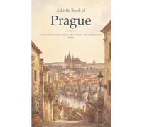 A Little Book of Prague: A Collection of Golden Spires, Quiet Streets, Art and Bohemian Grace: 12