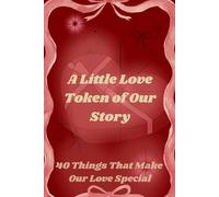 A Little Book of Us: 40 Things That Make Our Love Special: A Romantic Keepsake for Couples Gift Book