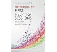 A Little Book on First Helping Sessions: Practical Notes from Supervision for Beginning Counselors