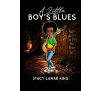 A LITTLE BOY’S BLUES: A Play in Three Acts