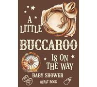 A Little Buckaroo Is On The Way Baby Shower Guest Book: A Western Themed Full Color Guest Book With Advice And Wishes For Baby
