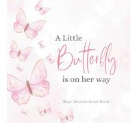 A Little Butterfly Is on Her Way Baby Shower Guest Book: Full Color Keepsake Book for Guests to Fill in