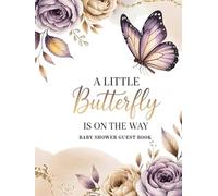 A Little Butterfly Is On The Way Baby Shower Guest Book: Elegant Floral Theme with Color Interior, Sign In Pages, Advice, Wishes for Newborn, Gift Log, Keepsake Memory Journal