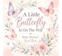 A Little Butterfly Is On The Way: Baby Shower Guest Book: Wishes, Advice and Predictions for Baby | Memory Keepsake Guest Book for Mom-to-Be | Butterfly Theme Baby Shower Book