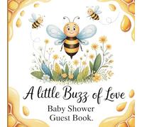 A Little Buzz of Love Baby Shower Guest Book for Boys and Girls: Capture Every Sweet Moment with This Adorable Baby Shower Guest Book