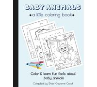 A Little Coloring Book: Baby Animals: Color & Learn Fun Facts About Baby Animals