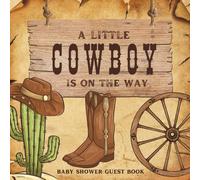 A Little Cowboy is on the Way Baby Shower Guest Book: Full Color Sign In Keepsake Book for Guests to Fill In