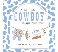 A Little Cowboy is on the Way Baby Shower Guest Book: Full Color Sign In Keepsake Book for Guests to Fill In