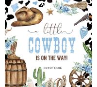 A Little Cowboy Is On the Way Guest Book: Rustic western cowboy baby shower sign-in book | Guest Spaces, Gift ... Memory Pages & Advice Notes for Parents-to-Be | Watercolor blue country theme for boys