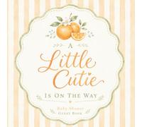 A Little Cutie Is on the Way Guest Book: Citrus Baby Shower Keepsake for Messages, Wishes and Memories