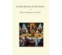 A Little Dinner at Timmins's (Classic Books)